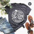 Kindness Sarcastic Shirts Have Day You Deserve Motivational Skeleton Inspirational Clothes Positive T-Shirts, Hoodie, Sweatshirt - T-Shirt, Sweatshirt, Hoodie