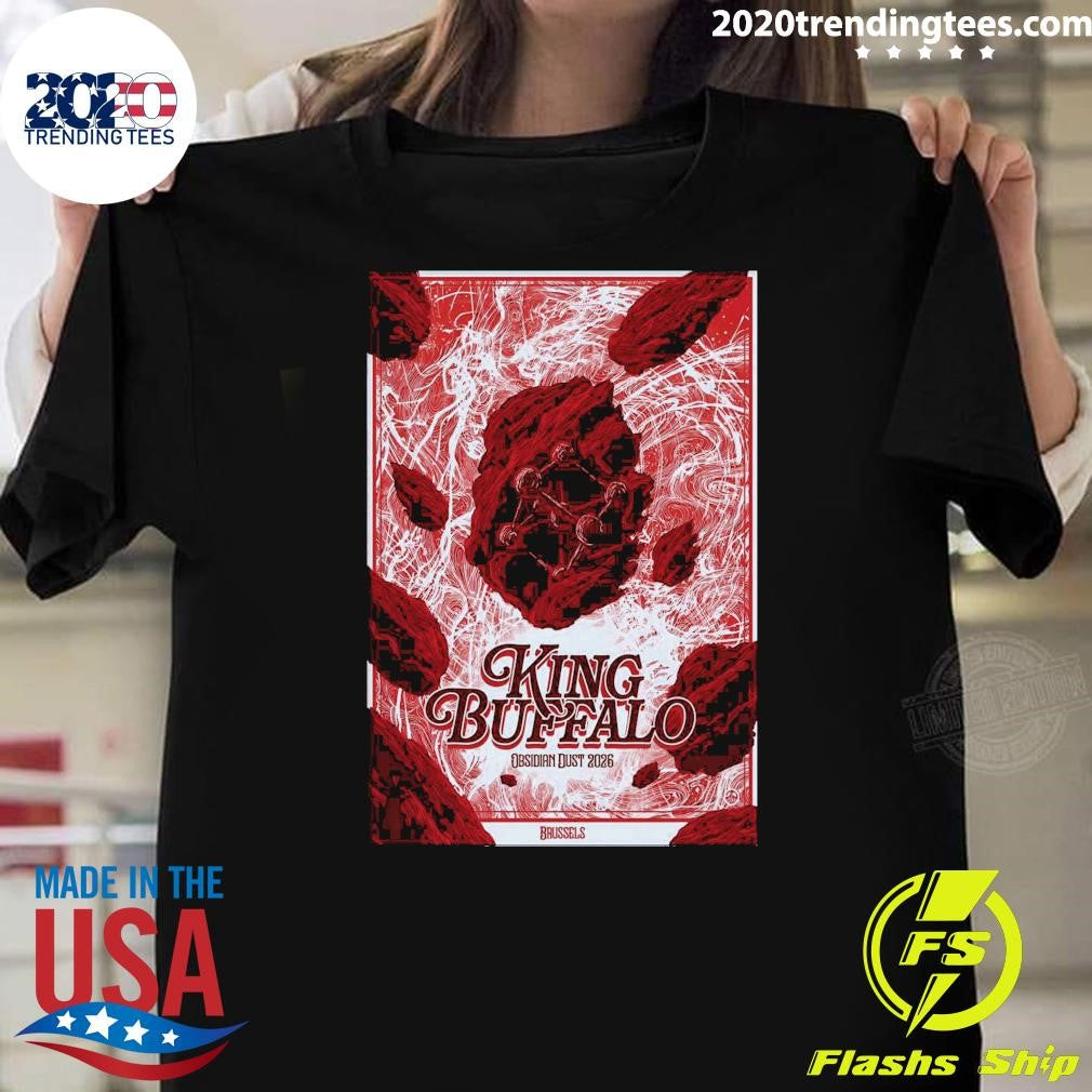 King Buffalo Obsidian Dust 2026 Brussels Belgium May 17 2026 Shirt Unisex T-shirt, Sweatshirt, Hoodie, Long Sleeve Tee - T-Shirt, Sweatshirt, Hoodie