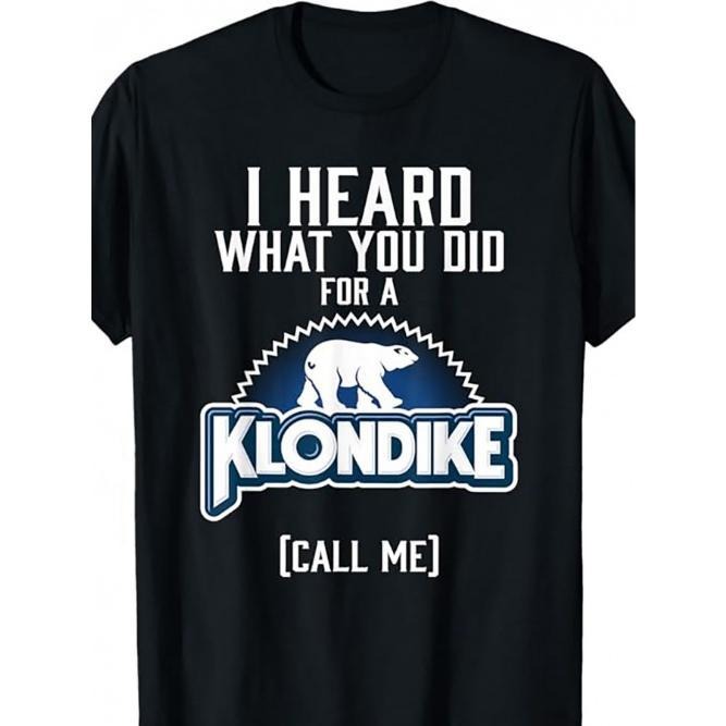 Klondike Novelty Short Sleeves Daily Shirts Funny Humorous I Heard What You Have Done Print Casual Outings Made USA T-Shirts, Hoodie, Sweatshirt - T-Shirt, Sweatshirt, Hoodie