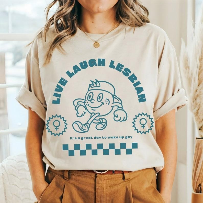 LIVE LAUGH LESBIAN Shirt Lesbian Pride Dyke Shirt Great Day Wake Up Gay Lesbian Butch Lesbian T-Shirts, Hoodie, Sweatshirt - T-Shirt, Sweatshirt, Hoodie