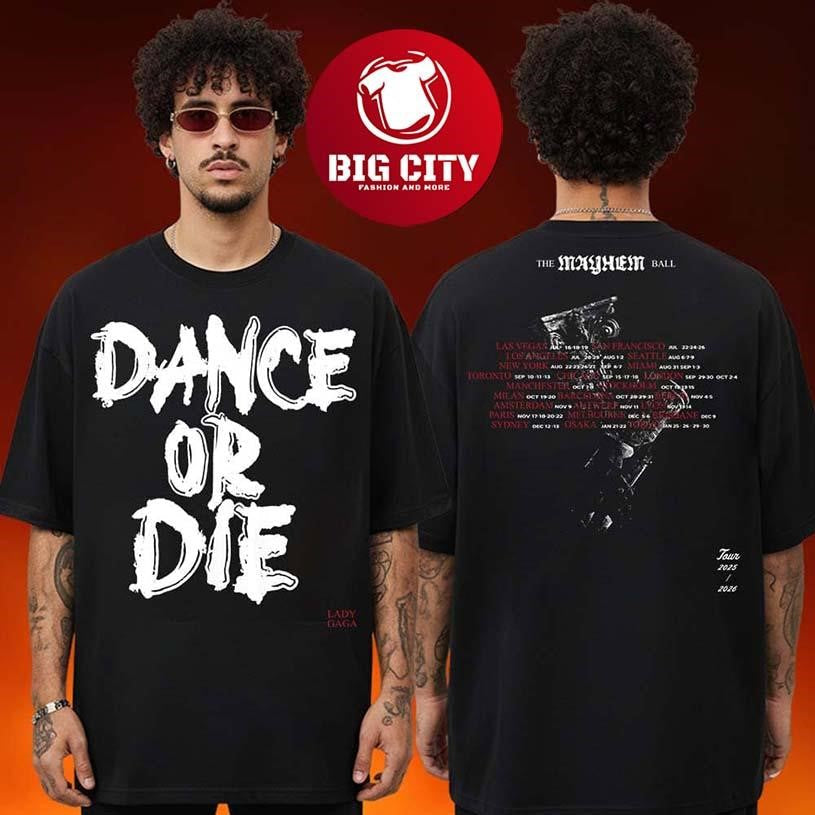 Lady Gaga Merch The Mayhem Ball Tour 2025 2026 Exclusive Dance Or Die Two Sided Shirt Unisex T-shirt, Sweatshirt, Hoodie, Long Sleeve Tee - T-Shirt, Sweatshirt, Hoodie