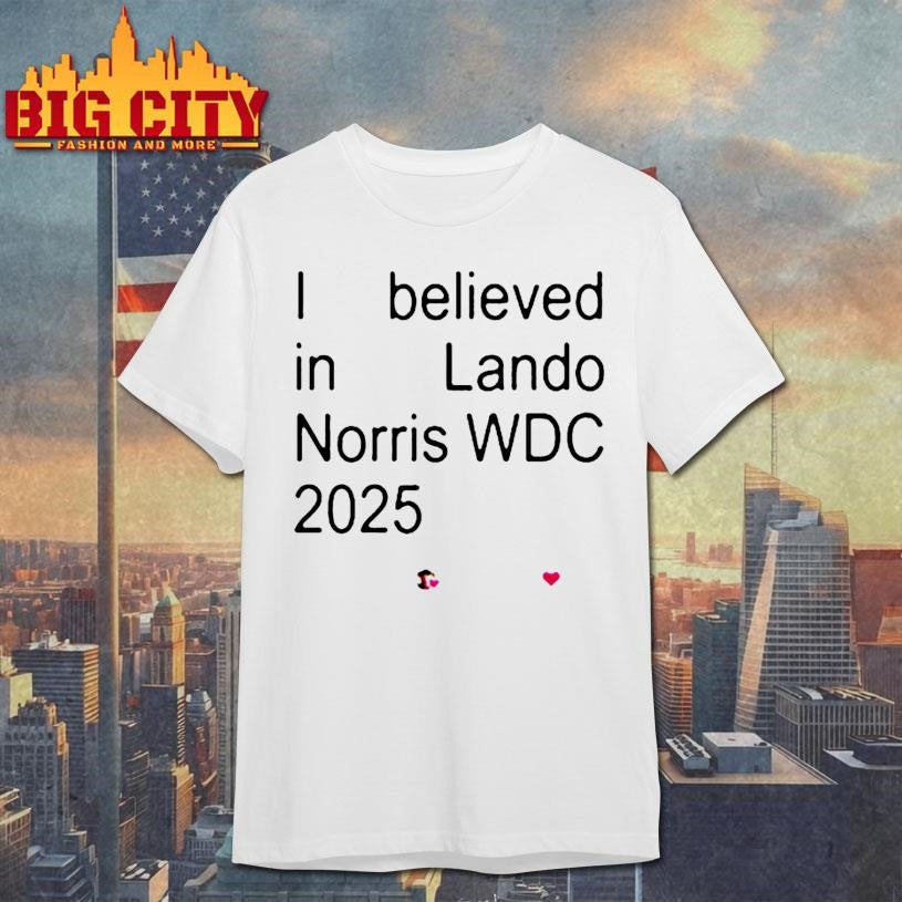 Lando Norris Merch I Believed In Lando Norris World Drivers Champion 2025 Shirt Unisex T-shirt, Sweatshirt, Hoodie, Long Sleeve Tee - T-Shirt, Sweatshirt, Hoodie