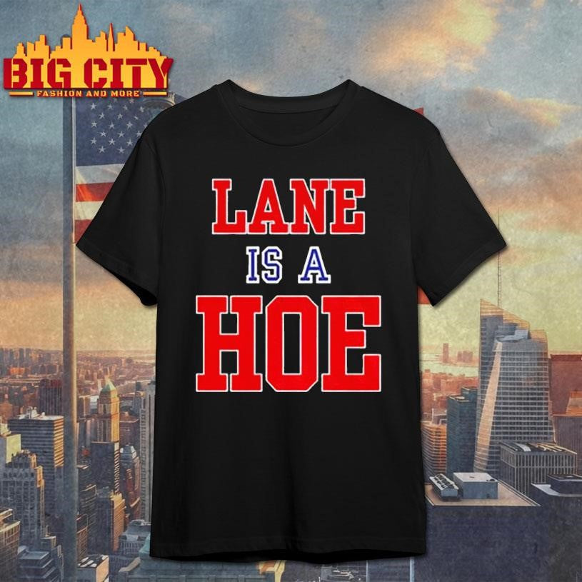 Lane is a Hoe Lane Kiffin Troll shirt Unisex T-shirt, Sweatshirt, Hoodie, Long Sleeve Tee - T-Shirt, Sweatshirt, Hoodie