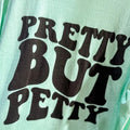 Large Mint Pretty But Petty T-Shirts, Hoodie, Sweatshirt - T-Shirt, Sweatshirt, Hoodie