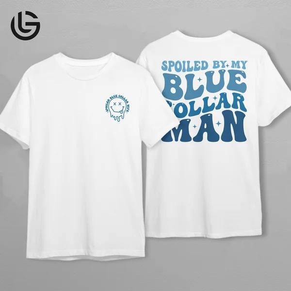 Latarshia Grant Store Blue Collar Wife Shirt Spoiled My Man Cute Funny Country T-Shirts, Hoodie, Sweatshirt - T-Shirt, Sweatshirt, Hoodie