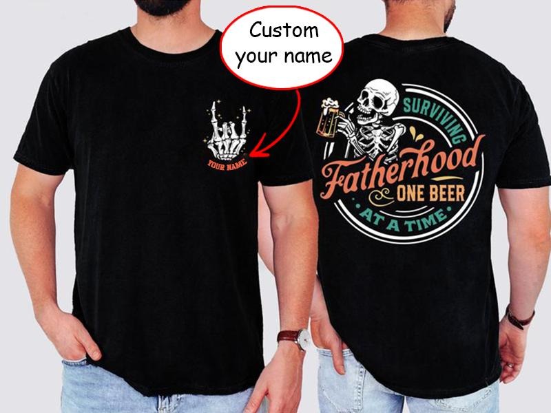 Latarshia Grant Store Custom Name Surviving Fatherhood One Beer Time Shirt Funny Shirt Dad Cotton Menswear Fabric Top T-Shirts, Hoodie, Sweatshirt - T-Shirt, Sweatshirt, Hoodie
