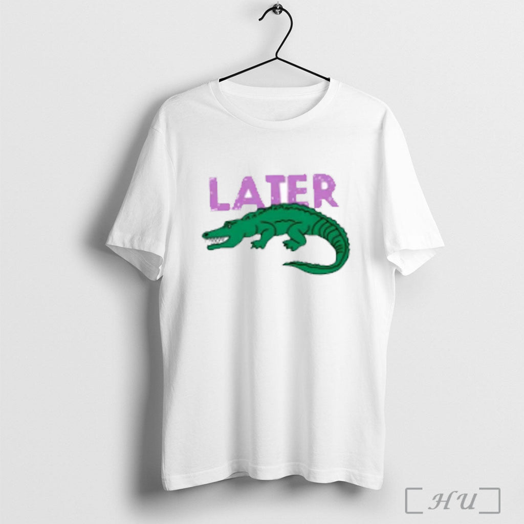 Later Gator Animal T Shirt Sweatshirt Png Unisex T-shirt, Sweatshirt, Hoodie, Long Sleeve Tee - T-Shirt, Sweatshirt, Hoodie