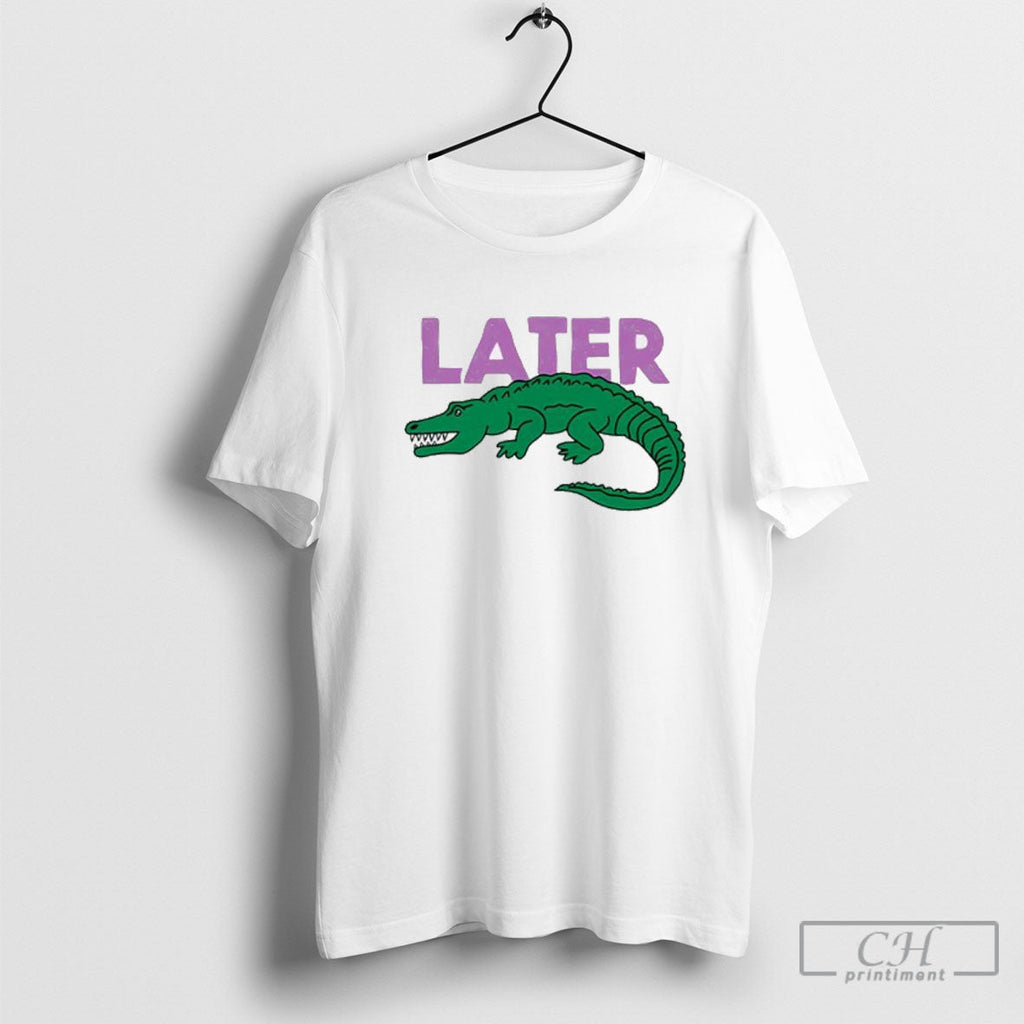 Later Gator Funny Graphic Shirt Sweater Unisex T-shirt, Sweatshirt, Hoodie, Long Sleeve Tee - T-Shirt, Sweatshirt, Hoodie