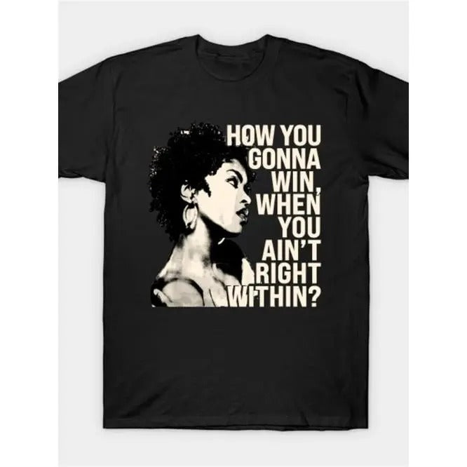Lauryn Hill "How You Gonna Win When You Ain'T Right Within?" Summer Short Sleeve Made USA T-Shirts, Hoodie, Sweatshirt - T-Shirt, Sweatshirt, Hoodie