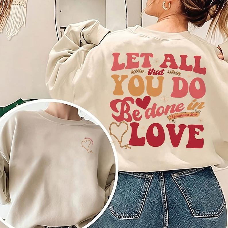 Let All That You Do Be Done Love Valentines Christian Jesus Is My Valentine Bible Verse Shirt Christian T-Shirts, Hoodie, Sweatshirt - T-Shirt, Sweatshirt, Hoodie