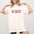 Let Me Get My Shoes Make America Great Again Patriotic Unhinged Shirt Shirt Comfort Comfy Fabric Tops Womenswear Cotton Fabric Relaxed Fit Chic T-Shirts, Hoodie, Sweatshirt - T-Shirt, Sweatshirt, Hoodie