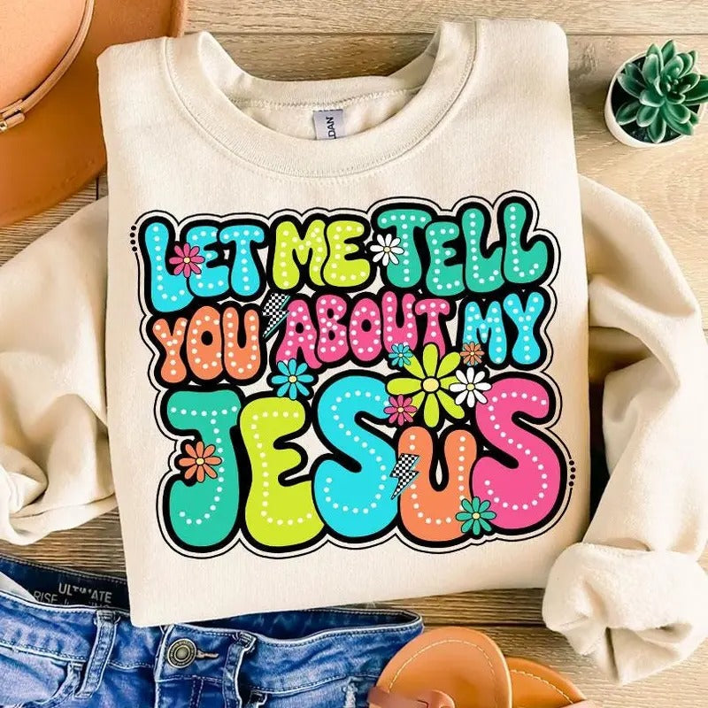 Let Me Tell You About My Jesus Christian Bible Verse Religious Jesus Doodle Dalmatian Dots T-Shirts, Hoodie, Sweatshirt - T-Shirt, Sweatshirt, Hoodie