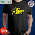 Let Rowdy Tellez Pitch Pittsburgh throwing ball shirt Unisex T-shirt, Sweatshirt, Hoodie, Long Sleeve Tee - T-Shirt, Sweatshirt, Hoodie