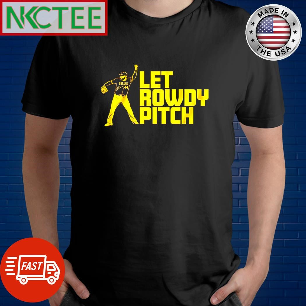 Let Rowdy Tellez Pitch Pittsburgh throwing ball shirt Unisex T-shirt, Sweatshirt, Hoodie, Long Sleeve Tee - T-Shirt, Sweatshirt, Hoodie