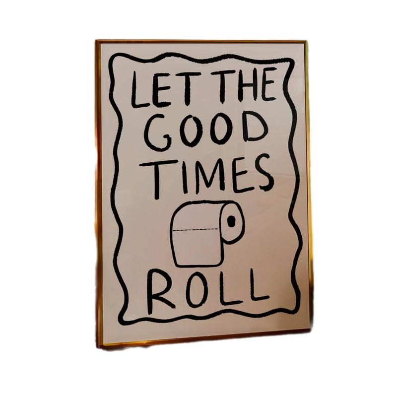 Let Good Times Roll Art Print Bathroom Poster Funny Bathroom Decor Toilet Posters Art Toilet Print Poster Prints No Frame Wall Art Home Decor Modern Wall Art T-Shirts, Hoodie, Sweatshirt - T-Shirt, Sweatshirt, Hoodie