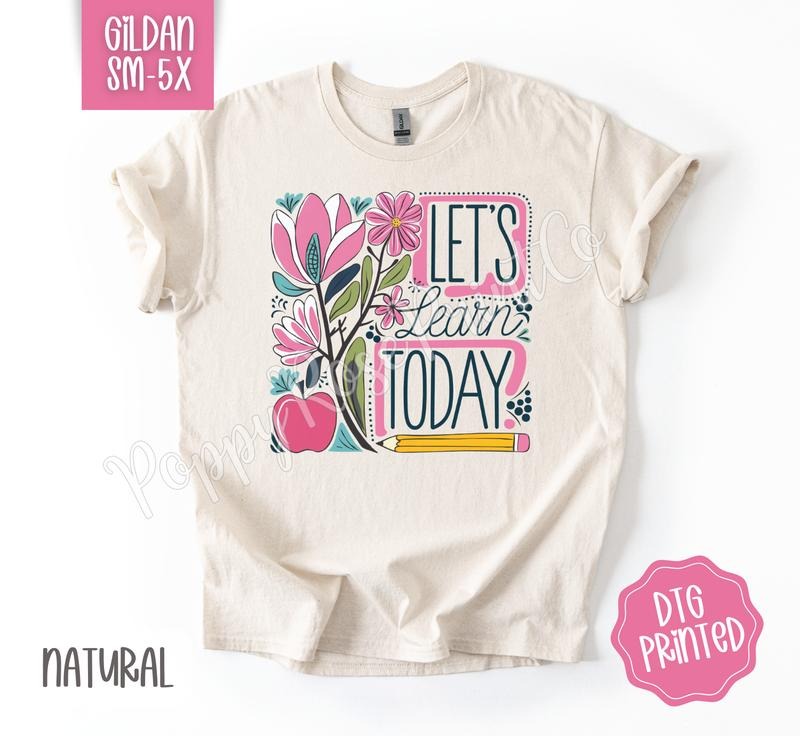 Let'S Learn Today Gildan Shirt Cute Teacher Floral School Her T-Shirts, Hoodie, Sweatshirt - T-Shirt, Sweatshirt, Hoodie