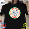 Lets Go Mexico Canada USA World Cup 2026 Shirt Unisex T-shirt, Sweatshirt, Hoodie, Long Sleeve Tee - T-Shirt, Sweatshirt, Hoodie