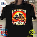 Life Is Better On A Trike Shirt Unisex T-shirt, Sweatshirt, Hoodie, Long Sleeve Tee - T-Shirt, Sweatshirt, Hoodie