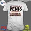 Life Is Like A Penis Simple Simple Soft Straight Relaxed And Hanging Freely Then A Woman Makes It Hard Shirt - T-Shirt, Sweatshirt, Hoodie