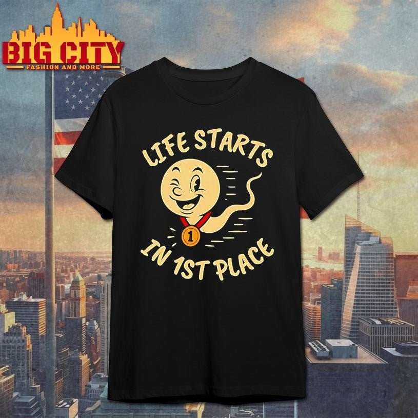 Life Starts In 1st Place Shirt Unisex T-shirt, Sweatshirt, Hoodie, Long Sleeve Tee - T-Shirt, Sweatshirt, Hoodie