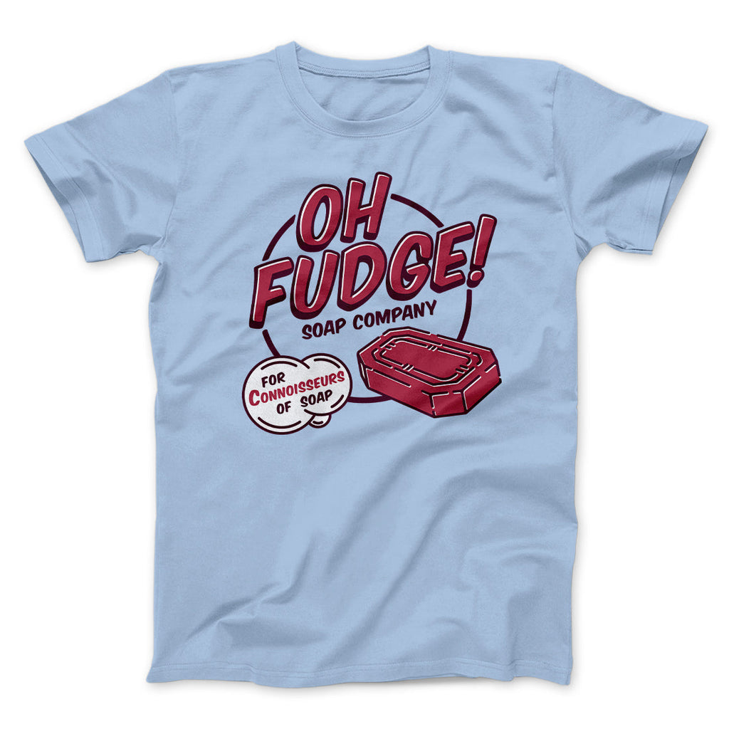 Oh Fudge! Soap Company Funny Movie T-Shirts, Hoodie, Sweatshirt - T-Shirt, Sweatshirt, Hoodie