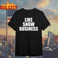 Like snow business text shirt Unisex T-shirt, Sweatshirt, Hoodie, Long Sleeve Tee - T-Shirt, Sweatshirt, Hoodie