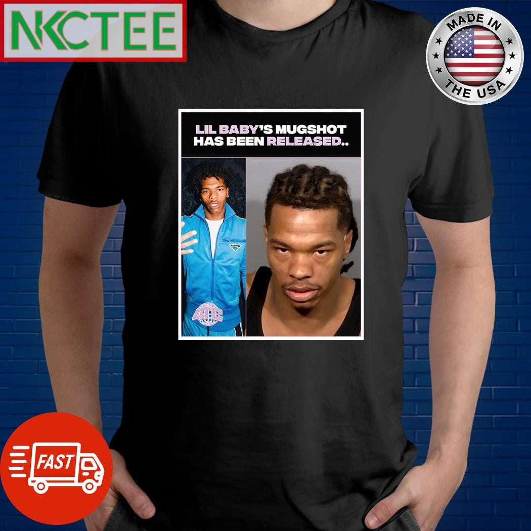 Lil Babys mugshot has been released shirt Unisex T-shirt, Sweatshirt, Hoodie, Long Sleeve Tee - T-Shirt, Sweatshirt, Hoodie