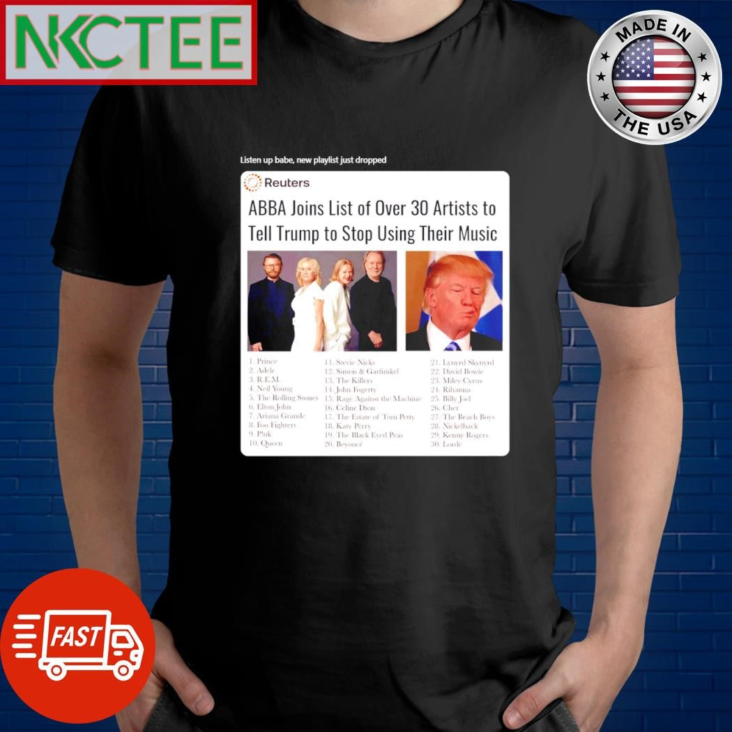 Listen up babe, new playlist just dropped Donald Trump shirt Unisex T-shirt, Sweatshirt, Hoodie, Long Sleeve Tee - T-Shirt, Sweatshirt, Hoodie