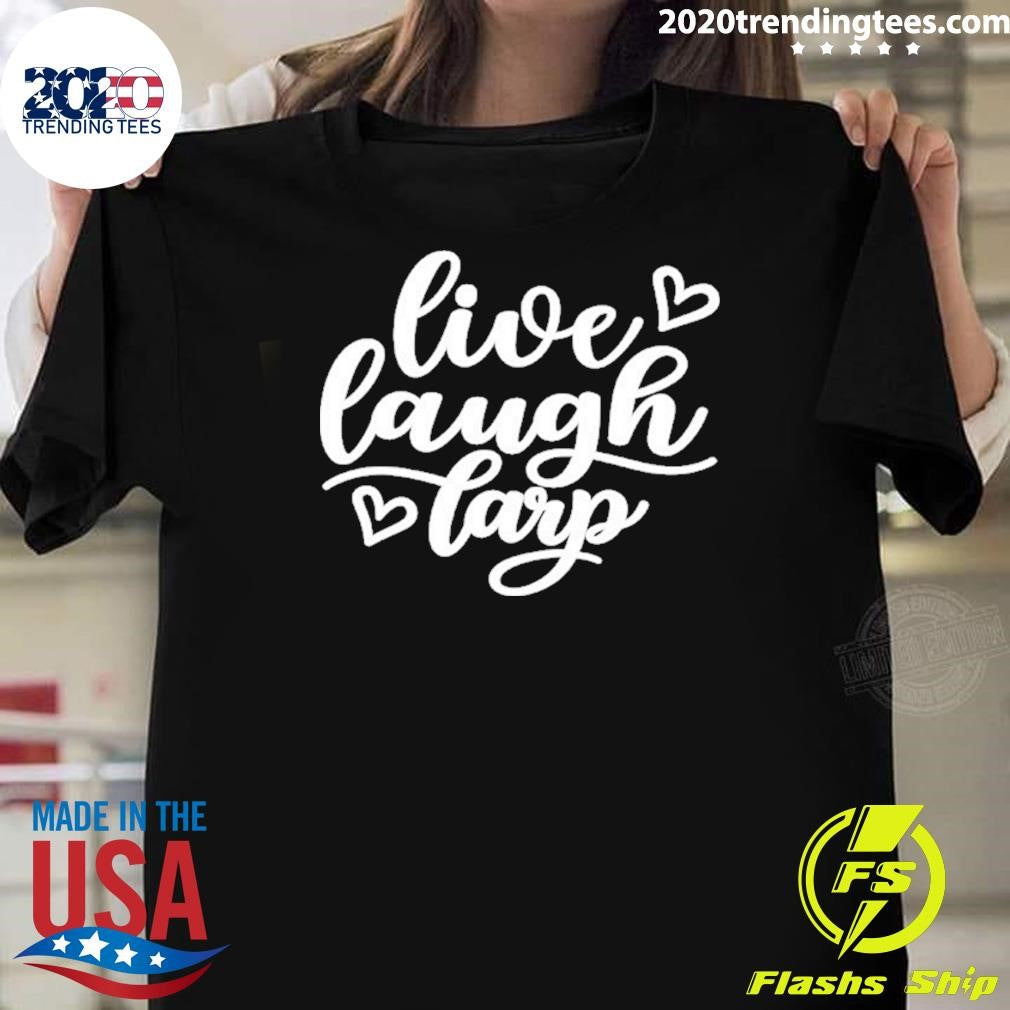 Live Laugh Larp Heart Shirt Unisex T-shirt, Sweatshirt, Hoodie, Long Sleeve Tee - T-Shirt, Sweatshirt, Hoodie