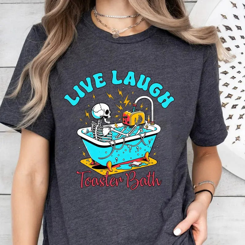 Live Laugh Toaster Bath Shirt Grim Reaper Clipart Snarky Skeleton Funny Skeleton Sublimation T-Shirts, Hoodie, Sweatshirt - T-Shirt, Sweatshirt, Hoodie