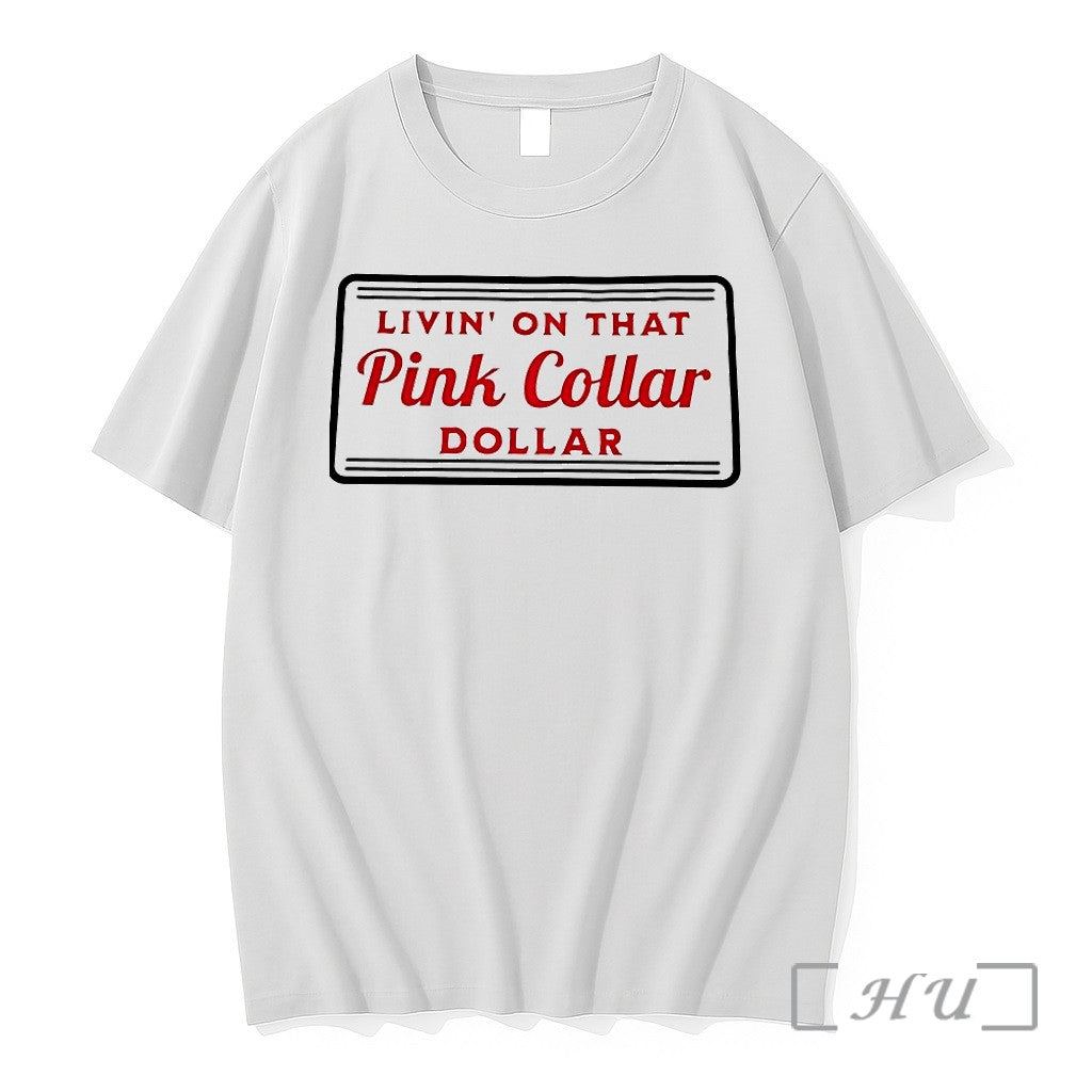 Livin On That Pink Collar Dollar Tshirts Sweater Hoodie Jpg Unisex T-shirt, Sweatshirt, Hoodie, Long Sleeve Tee - T-Shirt, Sweatshirt, Hoodie