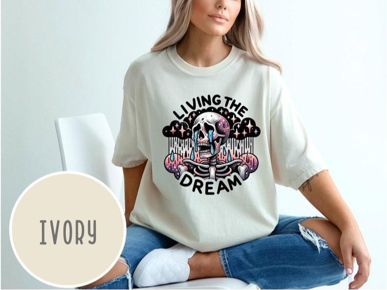 Living Dream Shirt Snarky Skeleton Shirt Comfort Colors Sarcastic Shirt Funny Sublimation Shirt Skeleton Shirt Funny T-Shirts, Hoodie, Sweatshirt - T-Shirt, Sweatshirt, Hoodie
