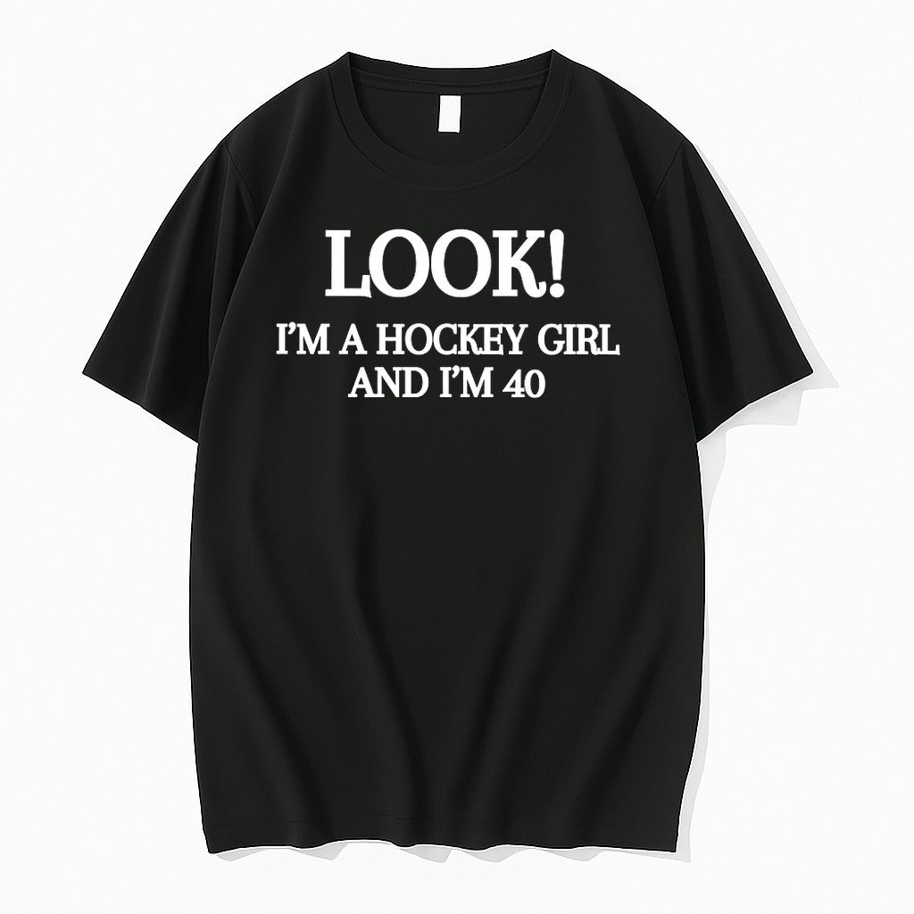 Look Im A Hockey Girl And Im 40 Tshirts Sweater Hoodie Jpg Unisex T-shirt, Sweatshirt, Hoodie, Long Sleeve Tee - T-Shirt, Sweatshirt, Hoodie