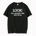 Look Im A Hockey Girl And Im 40 Tshirts Sweater Hoodie Jpg Unisex T-shirt, Sweatshirt, Hoodie, Long Sleeve Tee - T-Shirt, Sweatshirt, Hoodie
