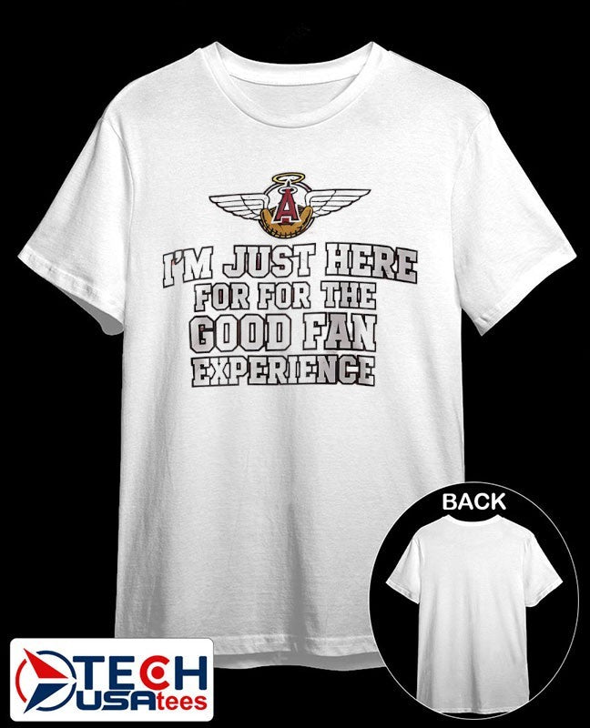 Los Angeles Angels Im just here for for the good fan experience shirt Unisex T-shirt, Sweatshirt, Hoodie, Long Sleeve Tee - T-Shirt, Sweatshirt, Hoodie