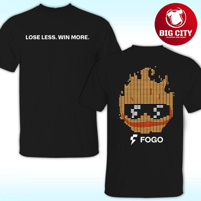 Lose Less Win More Fogo Two Sided Shirt Unisex T-shirt, Sweatshirt, Hoodie, Long Sleeve Tee - T-Shirt, Sweatshirt, Hoodie