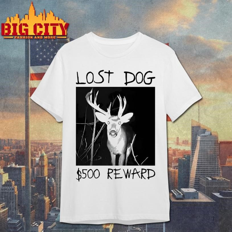 Lost Dog 500 Reward Shirt Unisex T-shirt, Sweatshirt, Hoodie, Long Sleeve Tee - T-Shirt, Sweatshirt, Hoodie