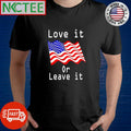 Love it or leave it Flag of the United States shirt Unisex T-shirt, Sweatshirt, Hoodie, Long Sleeve Tee - T-Shirt, Sweatshirt, Hoodie