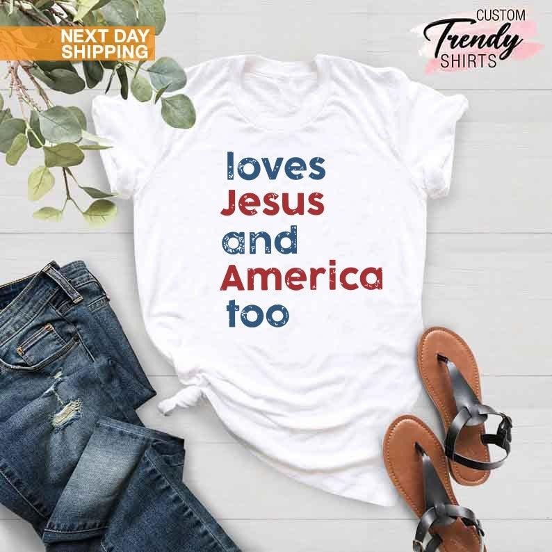 Loves Jesus America Too Shirt Patriotic Christian Shirt Independence Day USA Shirt Red White Blue Shirt God Bless America T-Shirts, Hoodie, Sweatshirt - T-Shirt, Sweatshirt, Hoodie