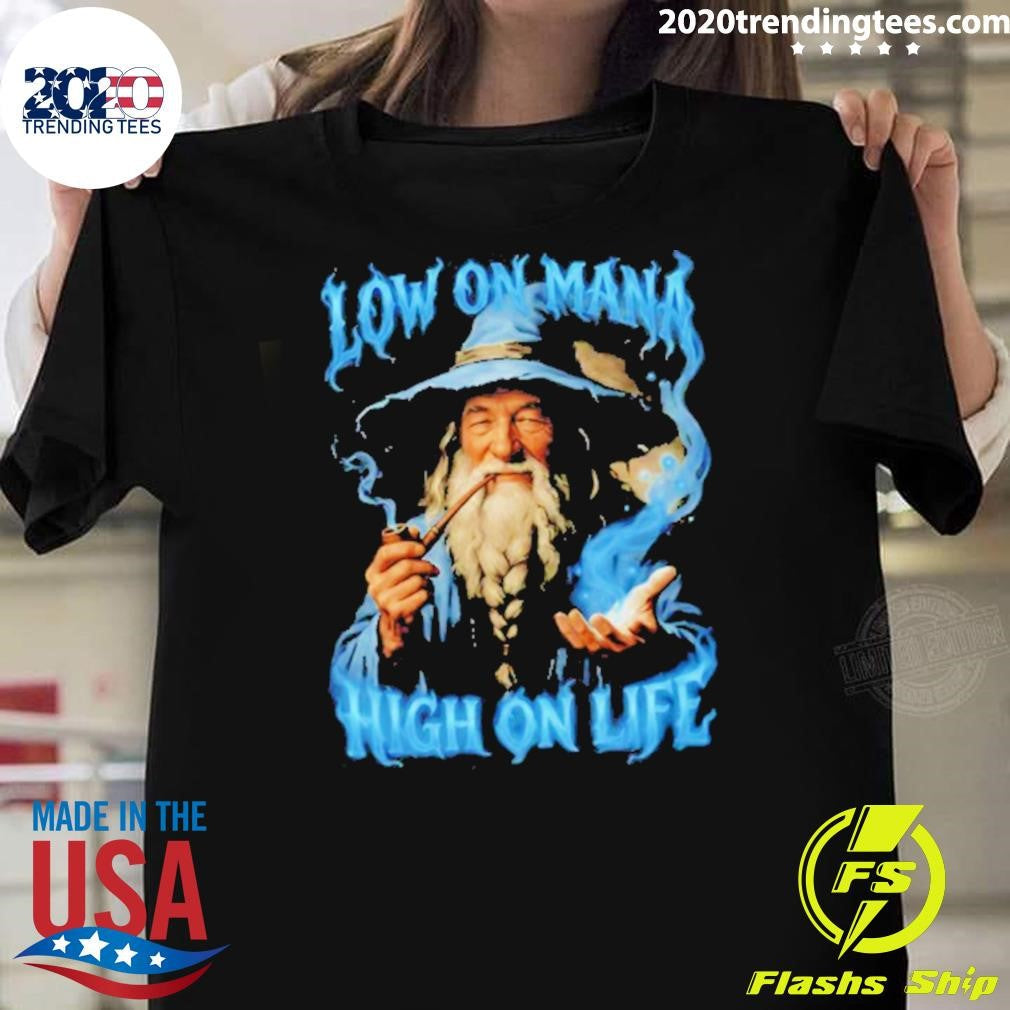 Low On Mana High On Life Wizard Shirt Unisex T-shirt, Sweatshirt, Hoodie, Long Sleeve Tee - T-Shirt, Sweatshirt, Hoodie