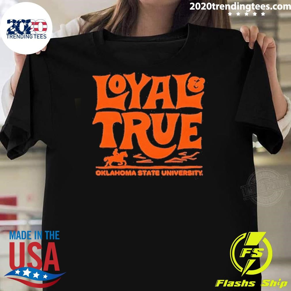 Loyal True Oklahoma State University Shirt Unisex T-shirt, Sweatshirt, Hoodie, Long Sleeve Tee - T-Shirt, Sweatshirt, Hoodie