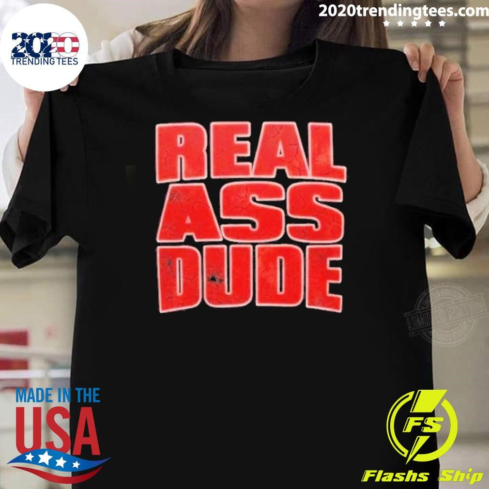 Luis J Gomez Real Ass Dude Shirt Unisex T-shirt, Sweatshirt, Hoodie, Long Sleeve Tee - T-Shirt, Sweatshirt, Hoodie