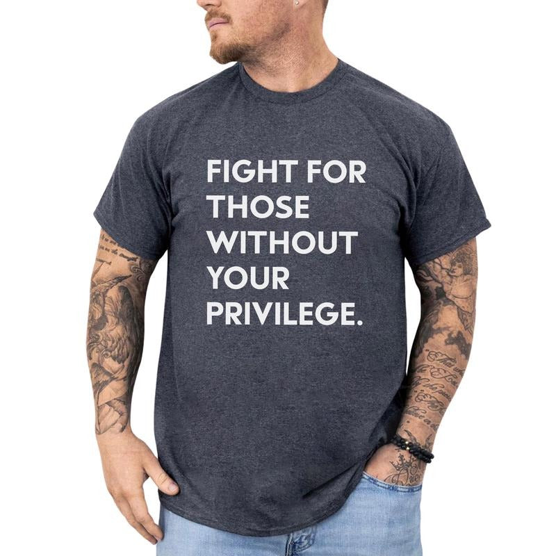 MAPTEES Fight Those Without Your Privilege Protect Human Rights Racial Equality Shirt Anti Racism T-Shirts, Hoodie, Sweatshirt - T-Shirt, Sweatshirt, Hoodie
