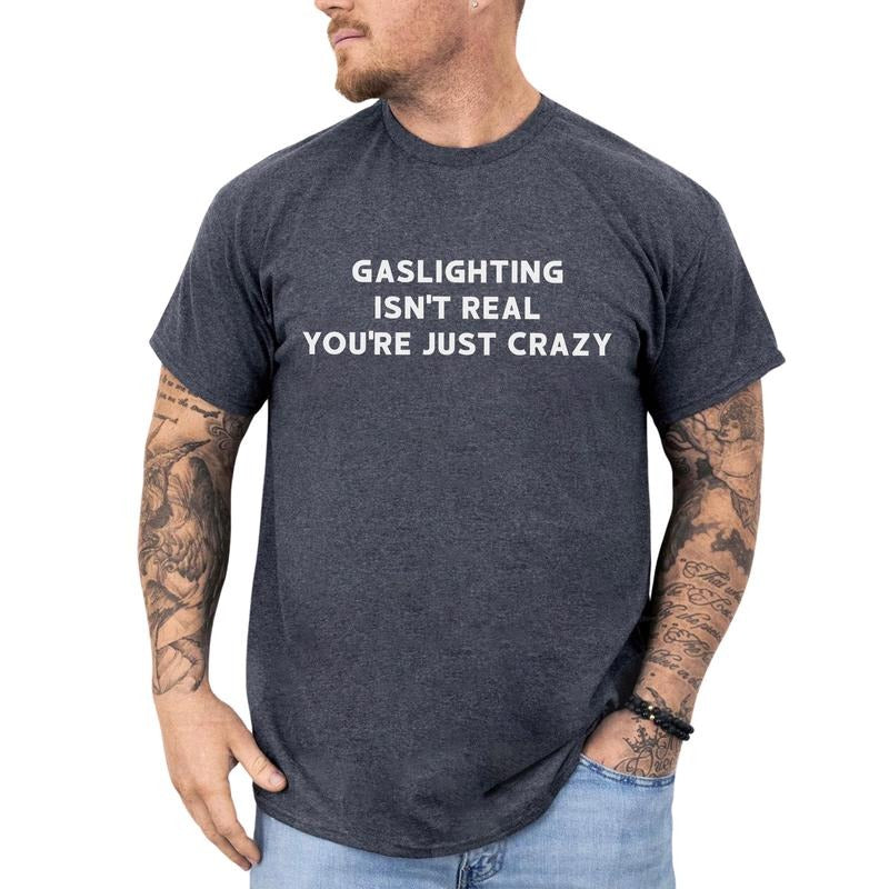 MAPTEES Gaslighting Isn'T Real Therapy Humor Ironic Statement Shirt Mental Health Sarcastic T-Shirts, Hoodie, Sweatshirt - T-Shirt, Sweatshirt, Hoodie
