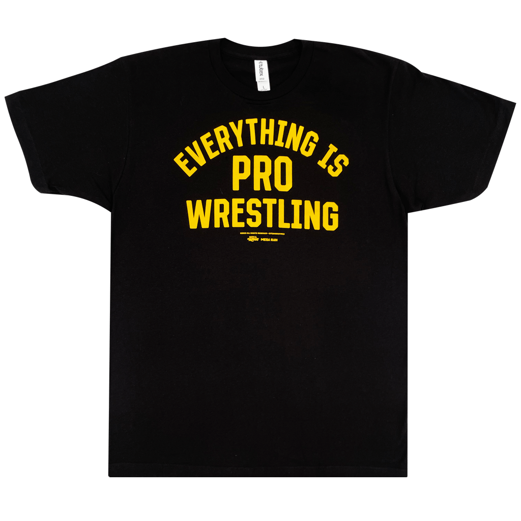 Everything Is Pro Wrestling Black T-Shirts, Hoodie, Sweatshirt - T-Shirt, Sweatshirt, Hoodie