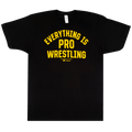 Everything Is Pro Wrestling Black T-Shirts, Hoodie, Sweatshirt - T-Shirt, Sweatshirt, Hoodie