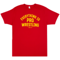 Everything Is Pro Wrestling Red T-Shirts, Hoodie, Sweatshirt - T-Shirt, Sweatshirt, Hoodie