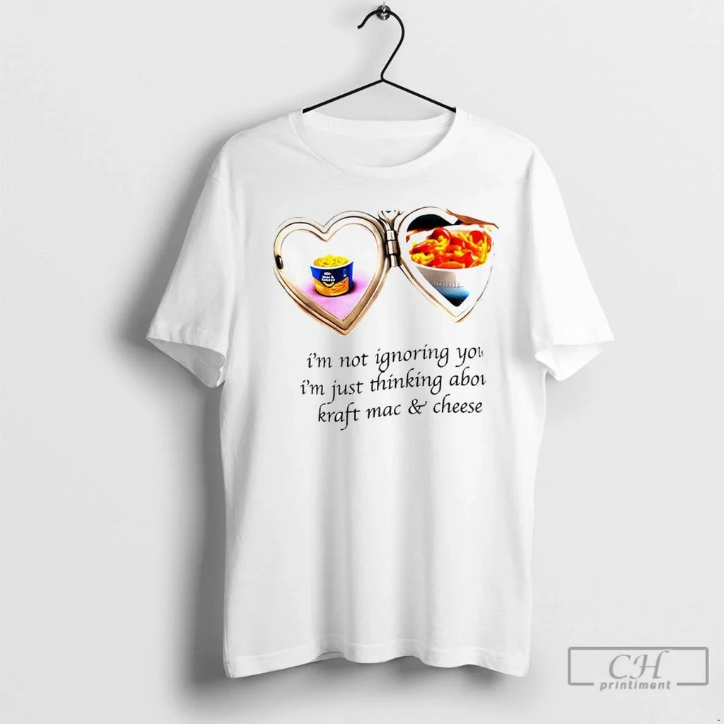 Macaroni Cheese Im Not Ignoring You Im Just Thinking About Kraft Mac And Cheese Unisex T-shirt, Sweatshirt, Hoodie, Long Sleeve Tee - T-Shirt, Sweatshirt, Hoodie