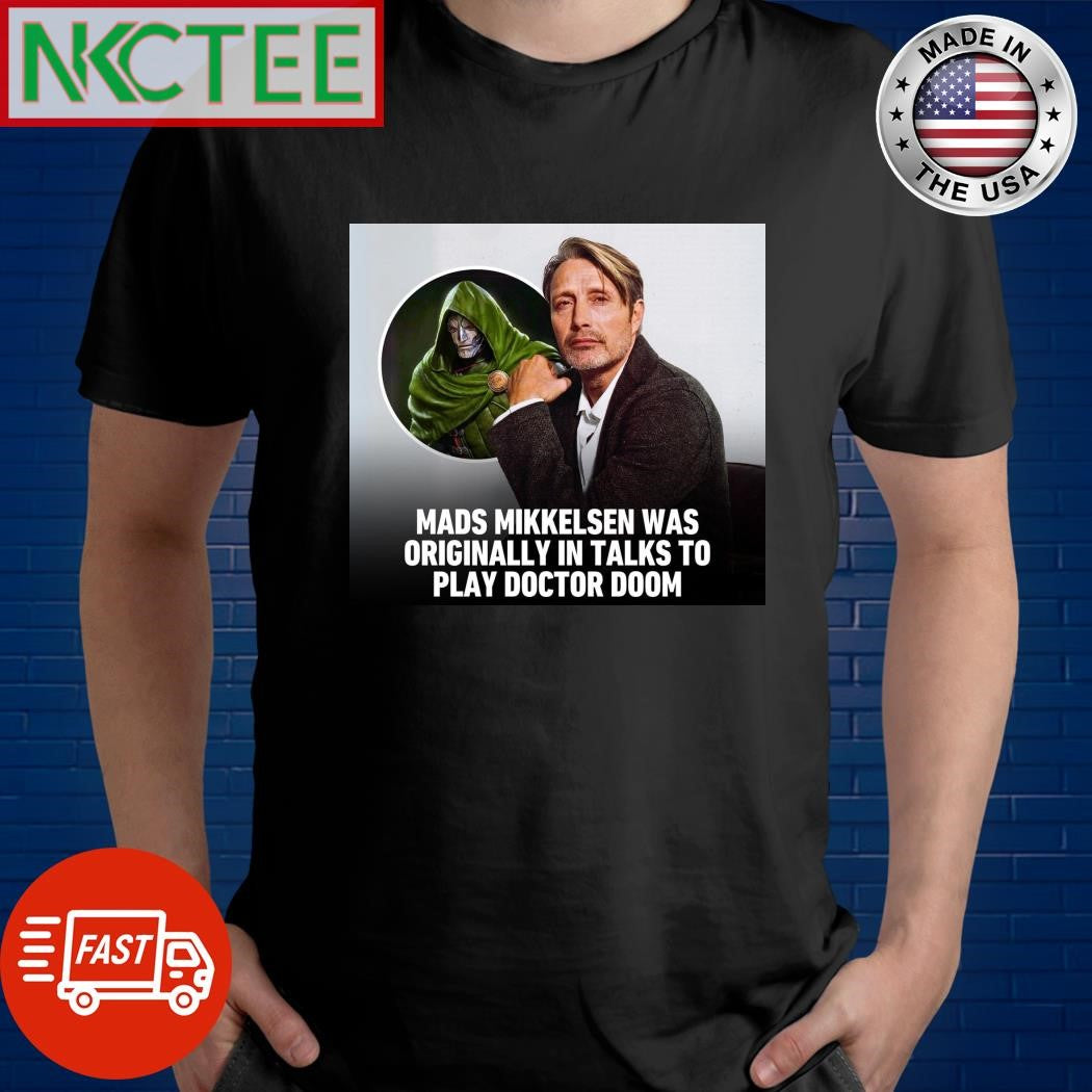Mads Mikkelsen was originally in talks to play Doctor Doom shirt Unisex T-shirt, Sweatshirt, Hoodie, Long Sleeve Tee - T-Shirt, Sweatshirt, Hoodie