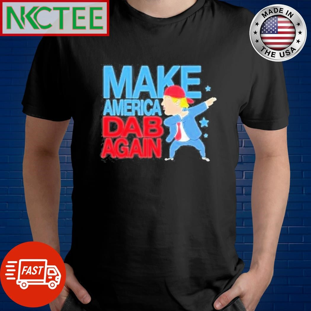 Make America Dab Again Donald Trump shirt Unisex T-shirt, Sweatshirt, Hoodie, Long Sleeve Tee - T-Shirt, Sweatshirt, Hoodie